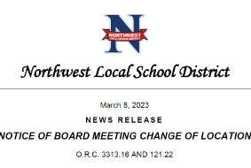 Northwest Local School District March 8, 2023 News Release Notice of Board Meeting Change of Location O.R.C. 3313.16 AND 121.22