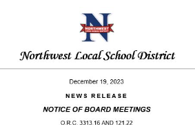 Northwest Local School District December 19, 2023 NEWS RELEASE NOTICE OF BOARD MEETINGS O.R.C. 3313.16 AND 121.22