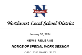 Northwest Local School District January 26, 2024 NEWS RELEASE NOTICE OF SPECIAL WORK SESSION O.R.C. 3313.16 AND 121.22