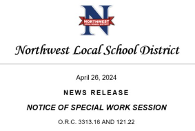 April 26, 2024  NEWS RELEASE NOTICE OF SPECIAL WORK SESSION O.R.C. 3313.16 AND 121.22   	In accordance with the Ohio Revised Code, notice is hereby given that the Northwest Local Board of Education will hold a Special Work Session on Monday, April 29, 202