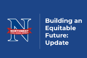 Northwest Local School District: Building an Equitable Future: Update