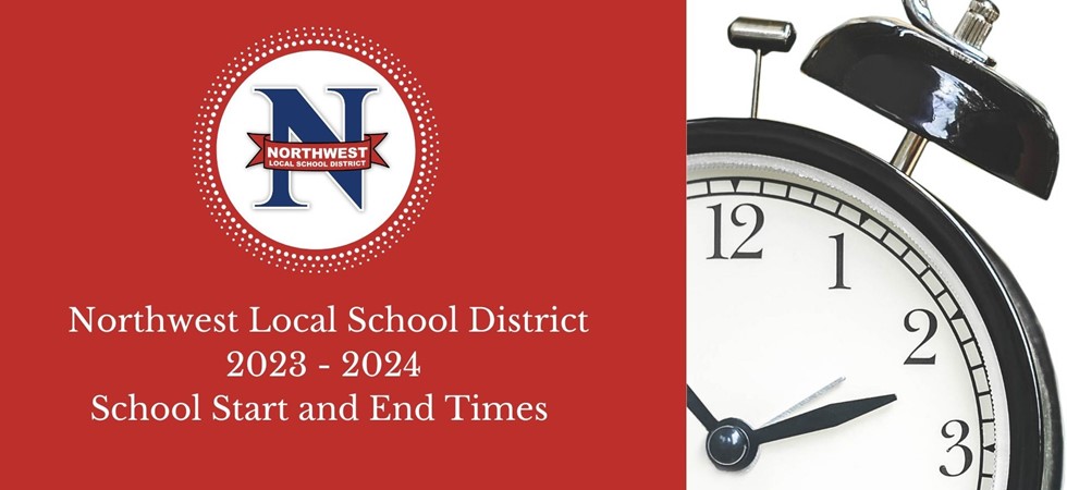 Northwest Local School District 2023-2024 School Start and End Times, NWLSD Logo and clock show numbers 12, 1,2, and 3