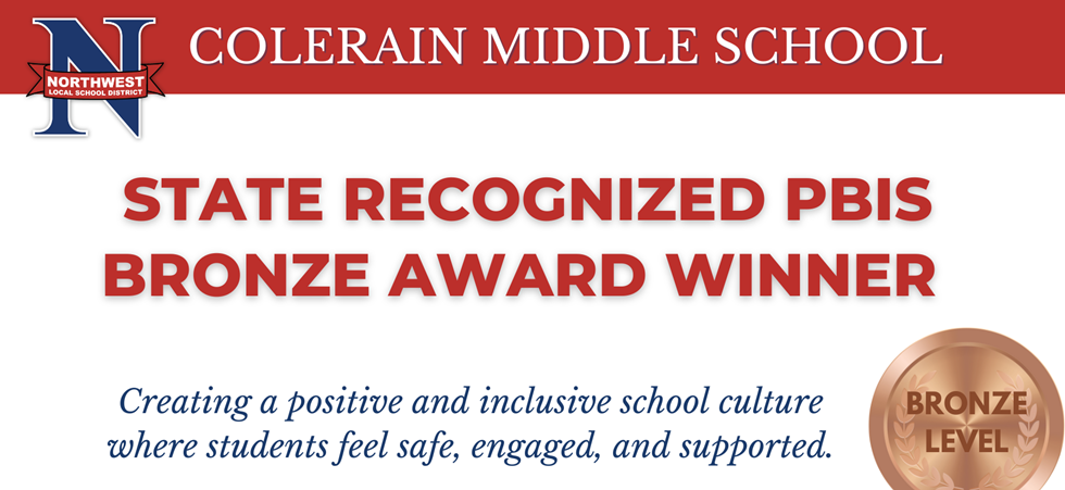 Colerain Middle School State Recognizes PBIS Bronze Award Winner, Creating a positive and inclusive school culture where students feel safe, engaged and supported. 