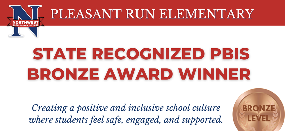 Pleasant Run Elementary STATE RECOGNIZED PBIS BRONZE AWARD WINNER, Creating a positive and inclusive school culture where students feel safe, engaged, and supported. Bronze Level 