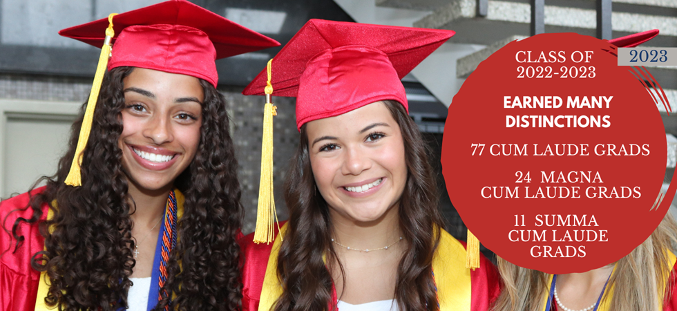 Class of 2022-2023 earned many distinctions 77 Cum Laude GRADS, 24 Magna  Cum Laude GRADS, 11 Summa Cum Laude GRADS